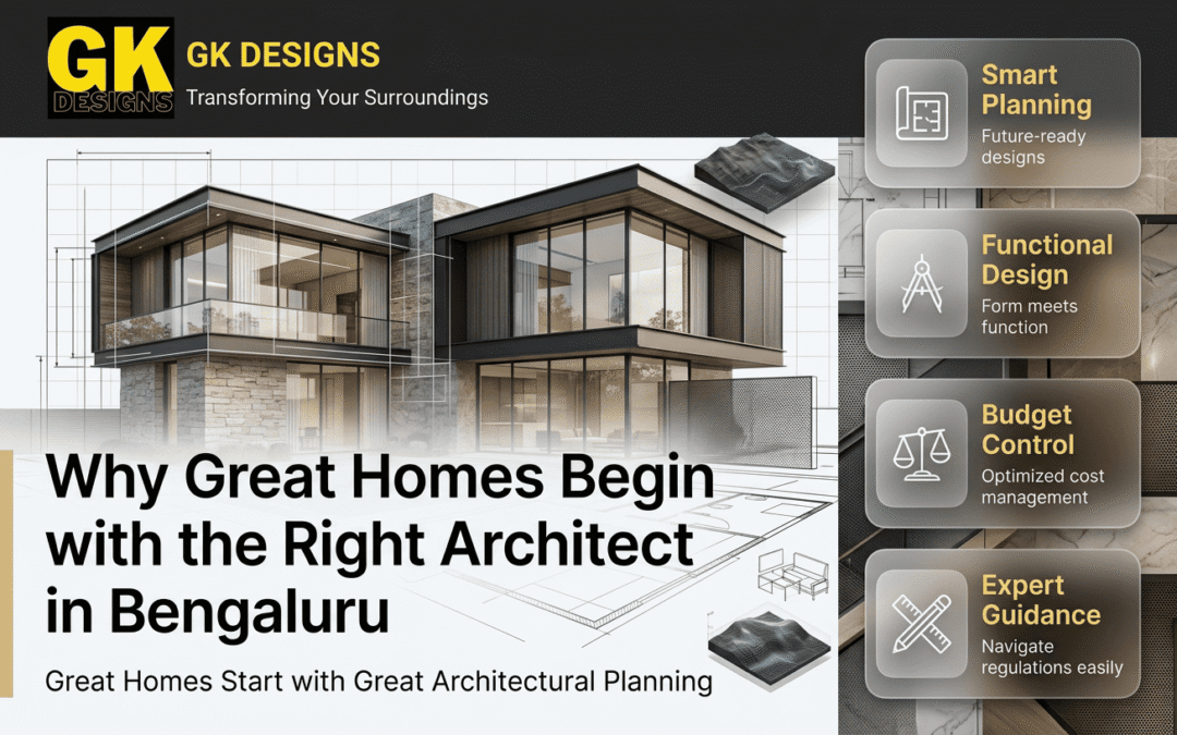 Why Great Homes Begin with the Right Architect in Bengaluru